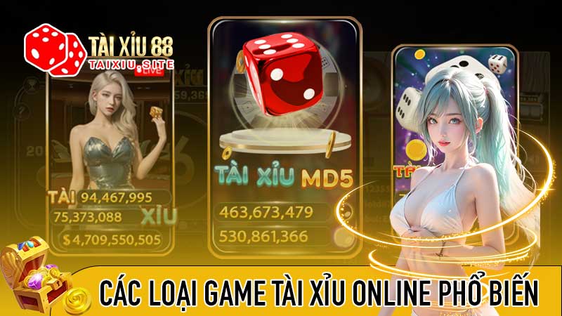Các loại game tài xỉu đổi thưởng online phổ biến nhất hiện nay