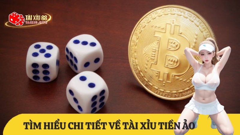 Tài xỉu tiền ảo là gì? Top 5 app tài xỉu tiền ảo uy tín nhất 2025