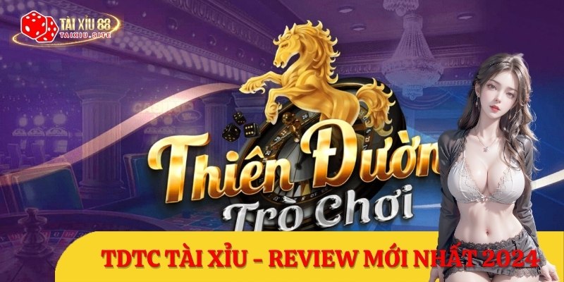 TDTC Tài Xỉu – Review thiên đường trò chơi hàng đầu 2025